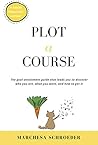 Plot-A-Course: The Goal-Attainment Guide That Leads You to Discover Who You Are, What You Want, and How to Get It