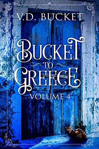 Bucket To Greece Volume 4: A Comical Living Abroad Adventure (Kindle Edition)