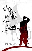 When the Man Comes Around: Book 1 of the Nine Shot Sonata series