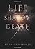 Life in the Shadow of Death: A Biblical & Experiential Guide to Grief