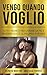 Vengo Quando Voglio: Tutti i Segreti per Durare di Più e Rendere Felice la Propria Partner (Italian Edition)