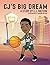 CJ's Big Dream by C.J.  Watson