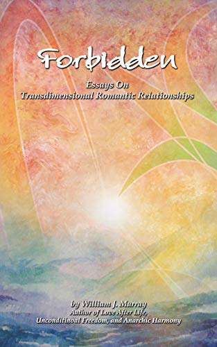 Forbidden: Essays On Transdimensional Romantic Relationships (Kindle Edition)