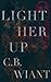 Light Her Up by C.B. Wiant