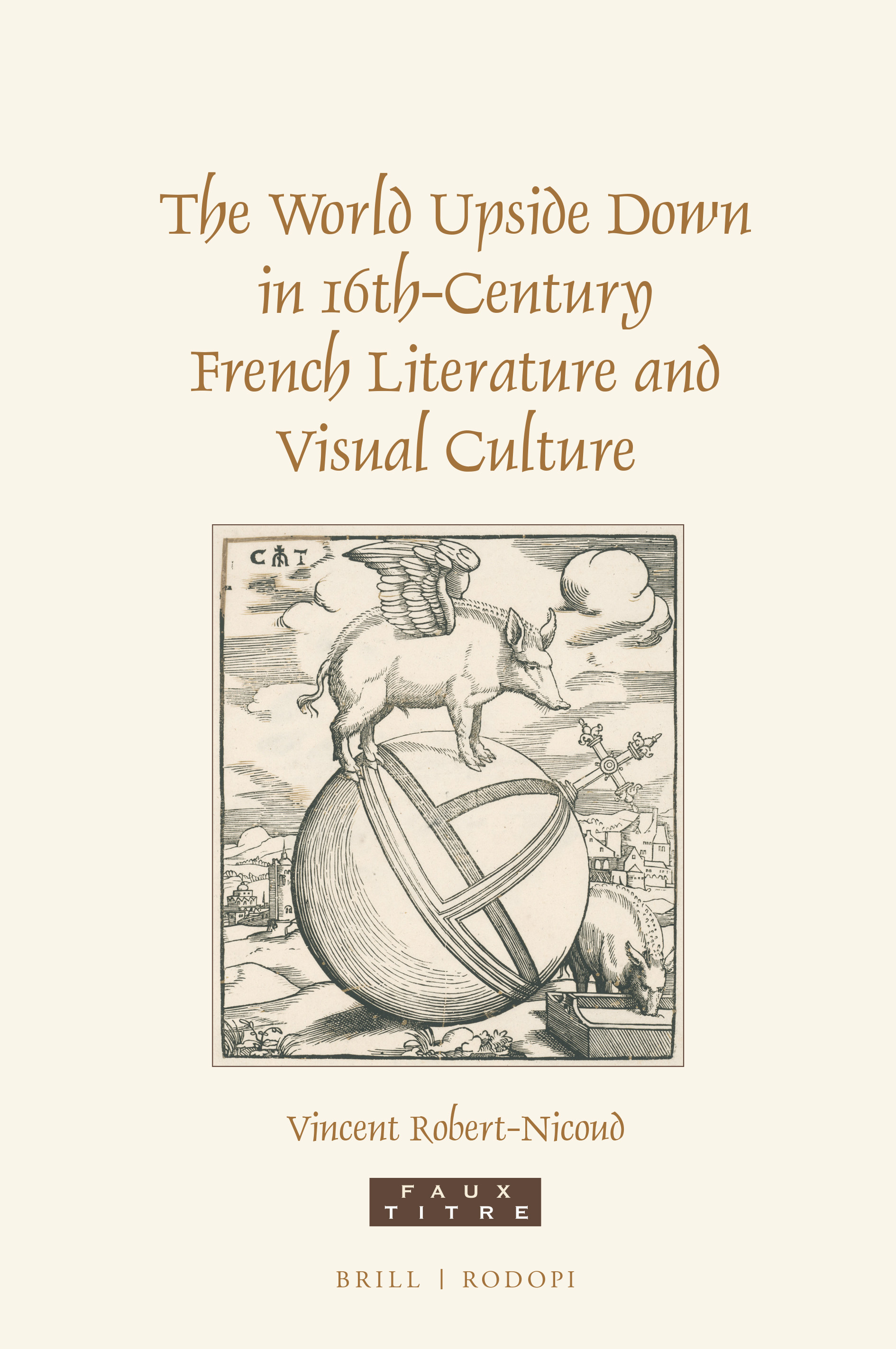The World Upside Down in 16th-Century French Literature and Visual Culture (Faux Titre, 426)