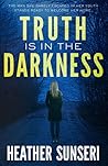 Truth is in the Darkness by Heather Sunseri