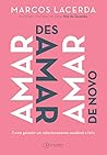 Amar, desamar, amar de novo: Como garantir um relacionamento saudável e feliz (Portuguese Edition) Amar, desamar, amar de novo: Como garantir um relacionamento saudável e feliz (Portuguese Edition)