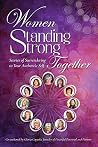 Women Standing Strong Together: Stories of Surrendering to Your Authentic Self Women Standing Strong Together: Stories of Surrendering to Your Authentic Self