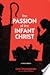 The Passion of the Infant Christ: Critical Edition