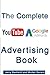 The Complete Google AdWords and YouTube Advertising Book