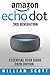 Amazon Echo Dot: Essential User Guide (Amazon Echo Alexa)