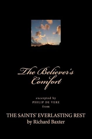 The Believer's Comfort: An excerpt from The Saints' Everlasting Rest by Richard Baxter