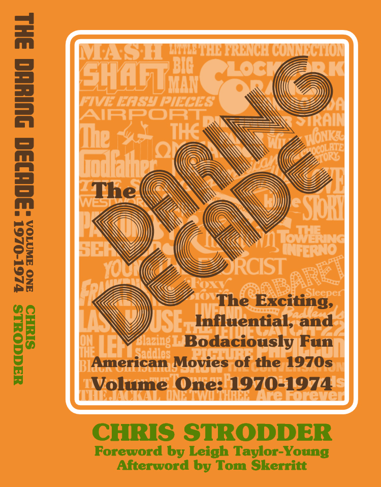 The Daring Decade: The Exciting, Influential, and Bodaciously Fun Movies of the 1970s