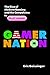 Gamer Nation by Eric Geissinger