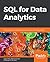 SQL for Data Analytics: Perform fast and efficient data analysis with the power of SQL