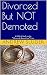 Divorced But NOT Demoted: A...
