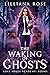 The Waking of Ghosts (Lost Souls Academy, #1)