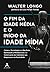 O Fim da Idade Média e o Início da Idade Mídia by Walter Longo