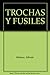 TROCHAS Y FUSILES by Alfredo Molano Bravo TROCHAS Y FUSILES by Alfredo Molano Bravo