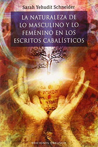 La naturaleza de lo masculino y lo femenino en los estricots cabalísticos (Cabala Y Judaismo) (Spanish Edition)