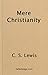 Mere Christianity by C.S. Lewis