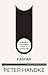 Kaspar by Peter Handke Kaspar by Peter Handke