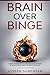 Brain Over Binge by Joseph Sorensen