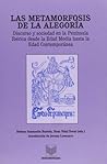 Las metamorfosis de la alegoría: discurso y sociedad en la Península Ibérica desde la Edad Media hasta la Edad Contemporánea (Catalan Edition)