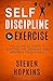 Self-Discipline to Exercise: The Ultimate Guide to Beating the Demons and Meeting Your Goals