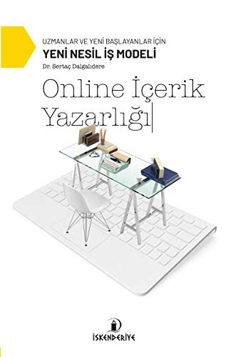 Online Icerik Yazarligi; Uzmanlar ve Yeni Baslayanlar Icin Yeni Nesil Is Modeli (Paperback)