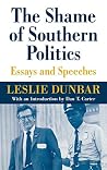 The Shame of Southern Politics: Essays and Speeches The Shame of Southern Politics: Essays and Speeches
