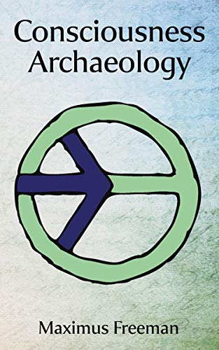 Consciousness Archaeology (Kindle Edition)