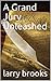 A Grand Jury Unleashed: The...