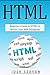 HTML: Beginners Guide to HTML to Master Your Web Designing