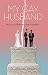 My Gay Husband by Leanne Azzopardi