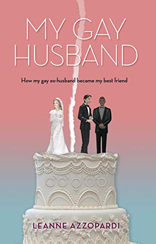 My Gay Husband: How my gay ex-husband became my best friend