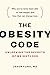 The Obesity Code: Unlocking the Secrets of Weight Loss