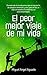 EL PEOR MEJOR VIAJE DE MI V...