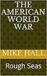 The American World War: Rough Seas