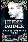 Jeffrey Dahmer Snarky Coloring Book: An American Serial Killer and Sex Offender.