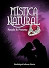 Book cover for Mística Natural. Pasado & Presente (Spanish Edition)