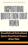 Inspirational Quotes from Great women: Beautiful and Motivational Quotes from great women of our time