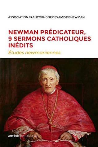 Newman prédicateur, 9 sermons catholiques inédits : Etudes newmaniennes n°34 - 2018