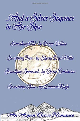 ...And A Silver Sixpence in Her Shoe (Aspen Grove Romance Anthologies Book 6)