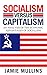 Socialism Versus Capitalism by Jamie Mullins