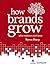 How Brands Grow: What Marketers Don't Know