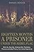 Eighteen Months A Prisoner Under The Rebel Flag: A Condensed Pen-picture of Belle Isle, Danville, Andersonville, Charleston, Florence and Libby Prisons from Actual Experience