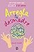 Arregla tu desmadre / Get Your Sh*t Together (Spanish Edition)
