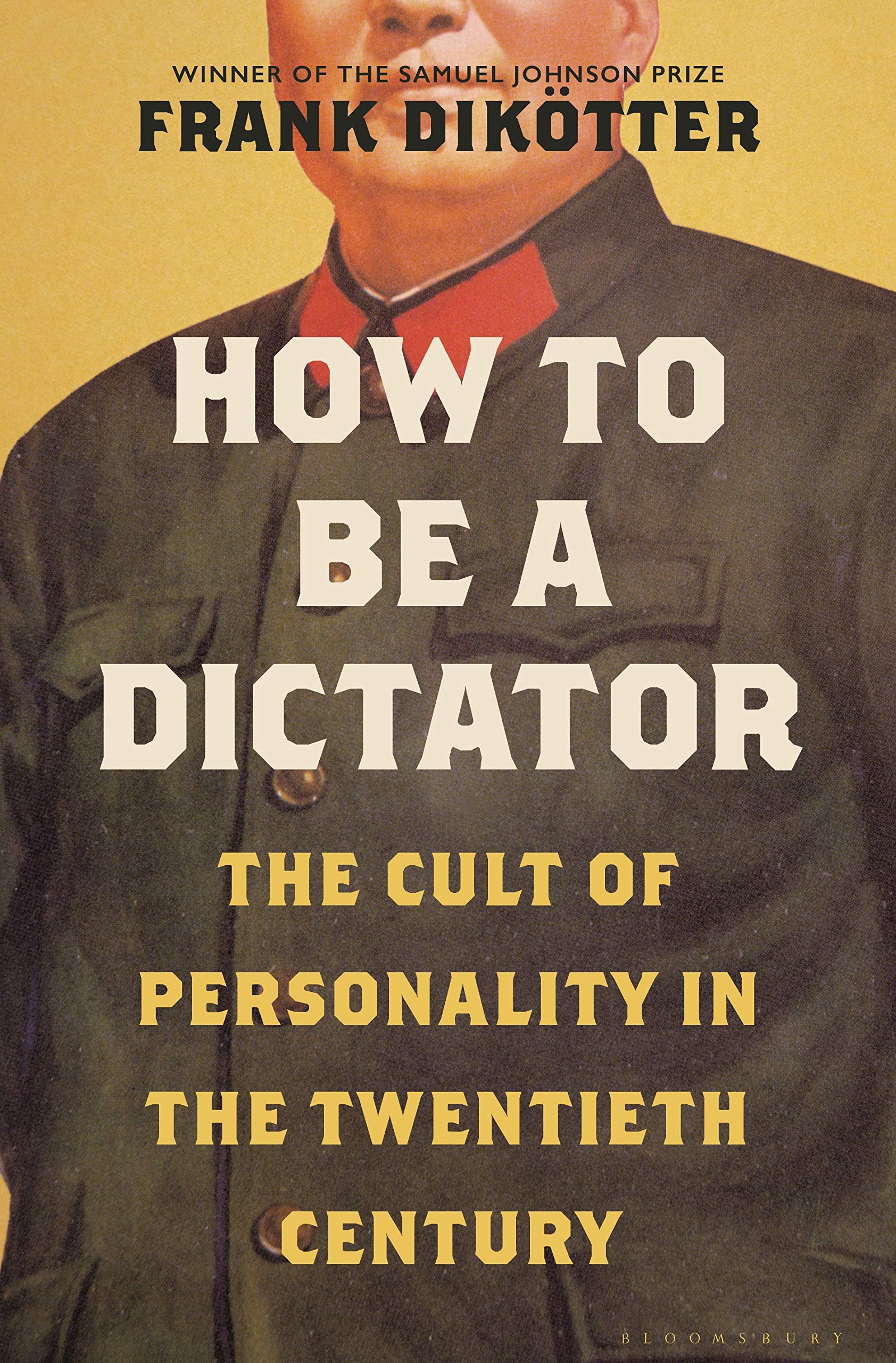 How to Be a Dictator: The Cult of Personality in the Twentieth Century (Hardcover)