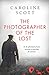 The Photographer of the Lost by Caroline Scott